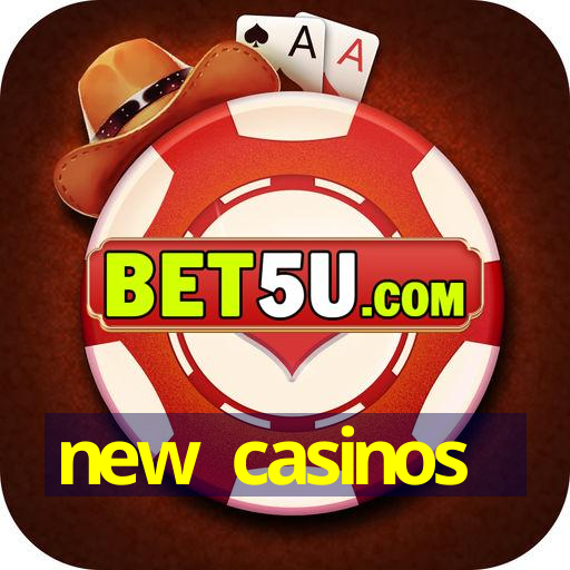 new casinos